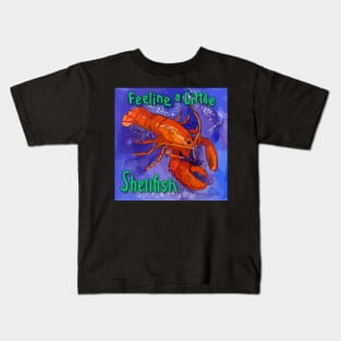 Feeling a Little Shellfish - Red Lobster Saying Kids T-Shirt